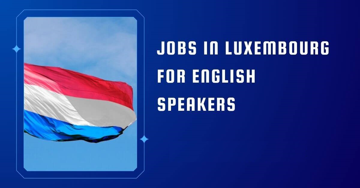 Jobs-in-Luxembourg-for-English-Speakers